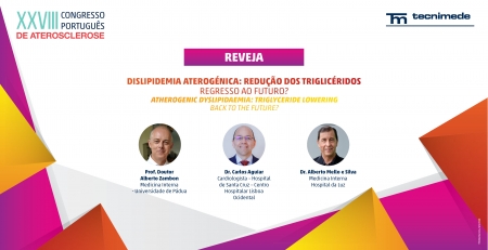 Reveja a sessão "Dislipidemia aterogénica: redução dos triglicéridos-regresso ao Futuro?”